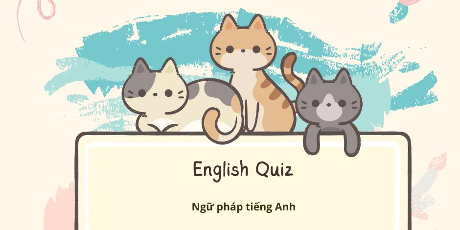 Quiz ngữ pháp tiếng Anh cơ bản